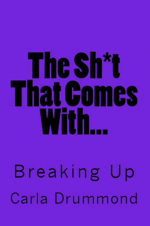 The Shit that Comes With...Breaking Up