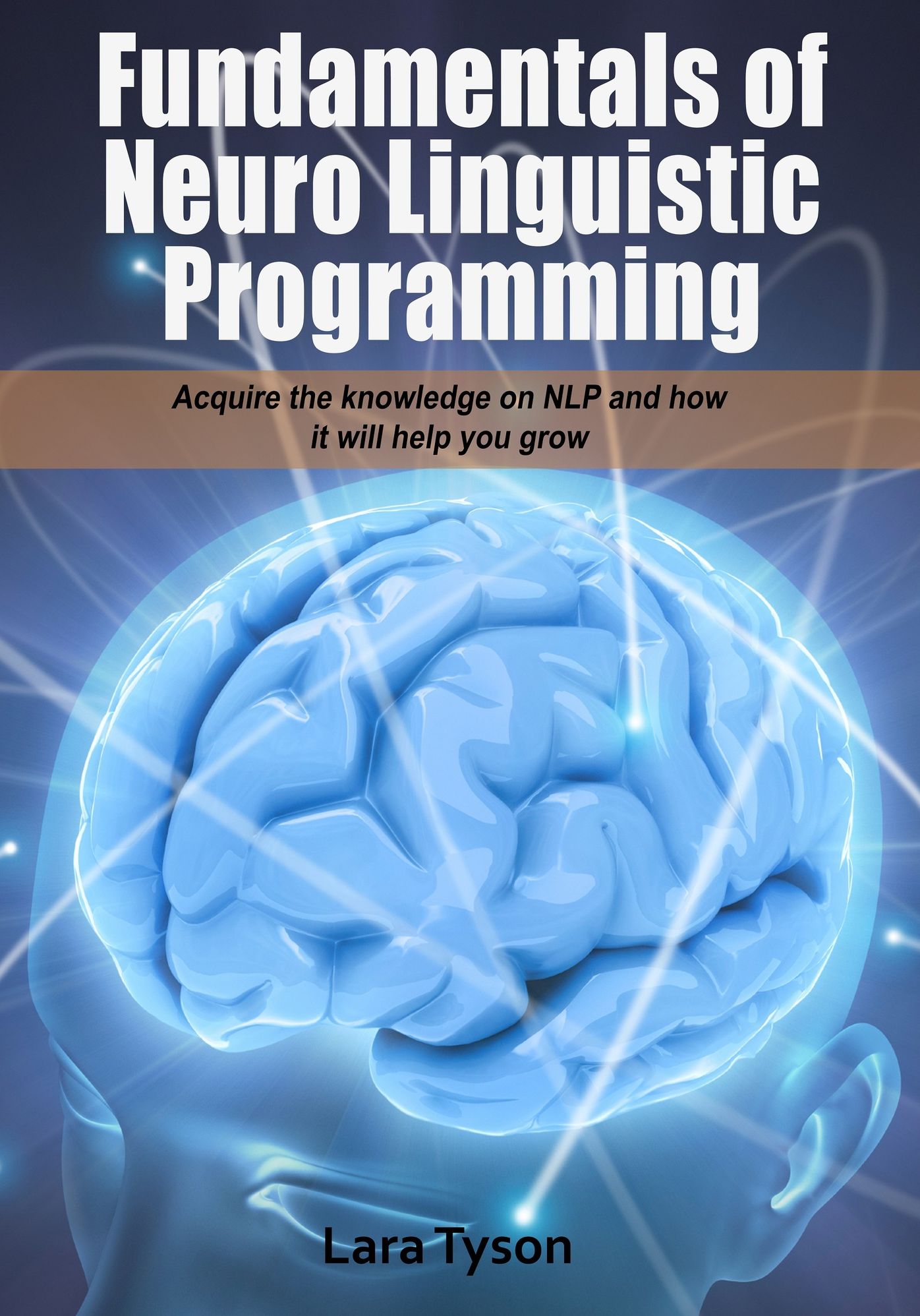 Fundamentals of Neuro Linguistic Programming