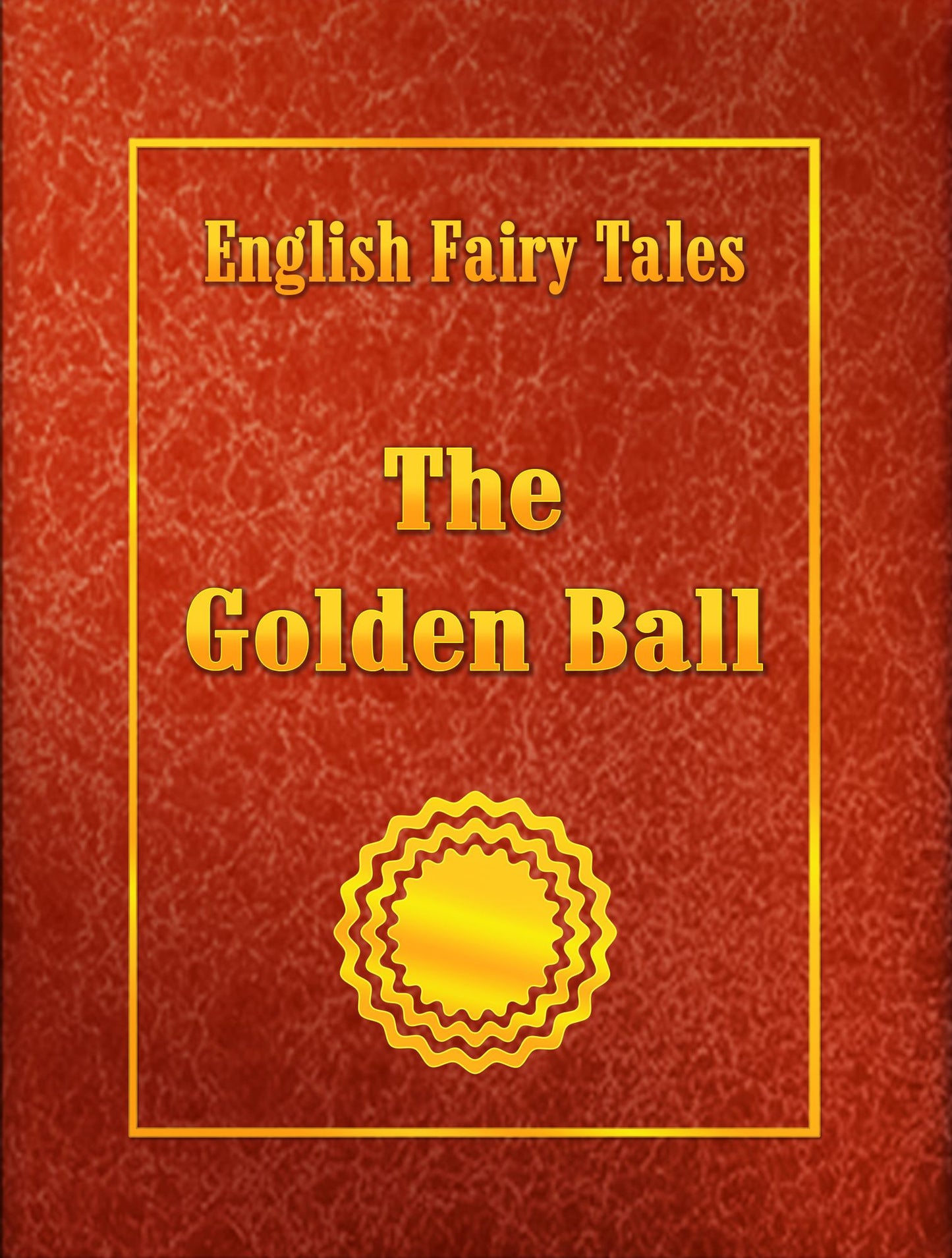 English Fairy Tales: The Golden Ball