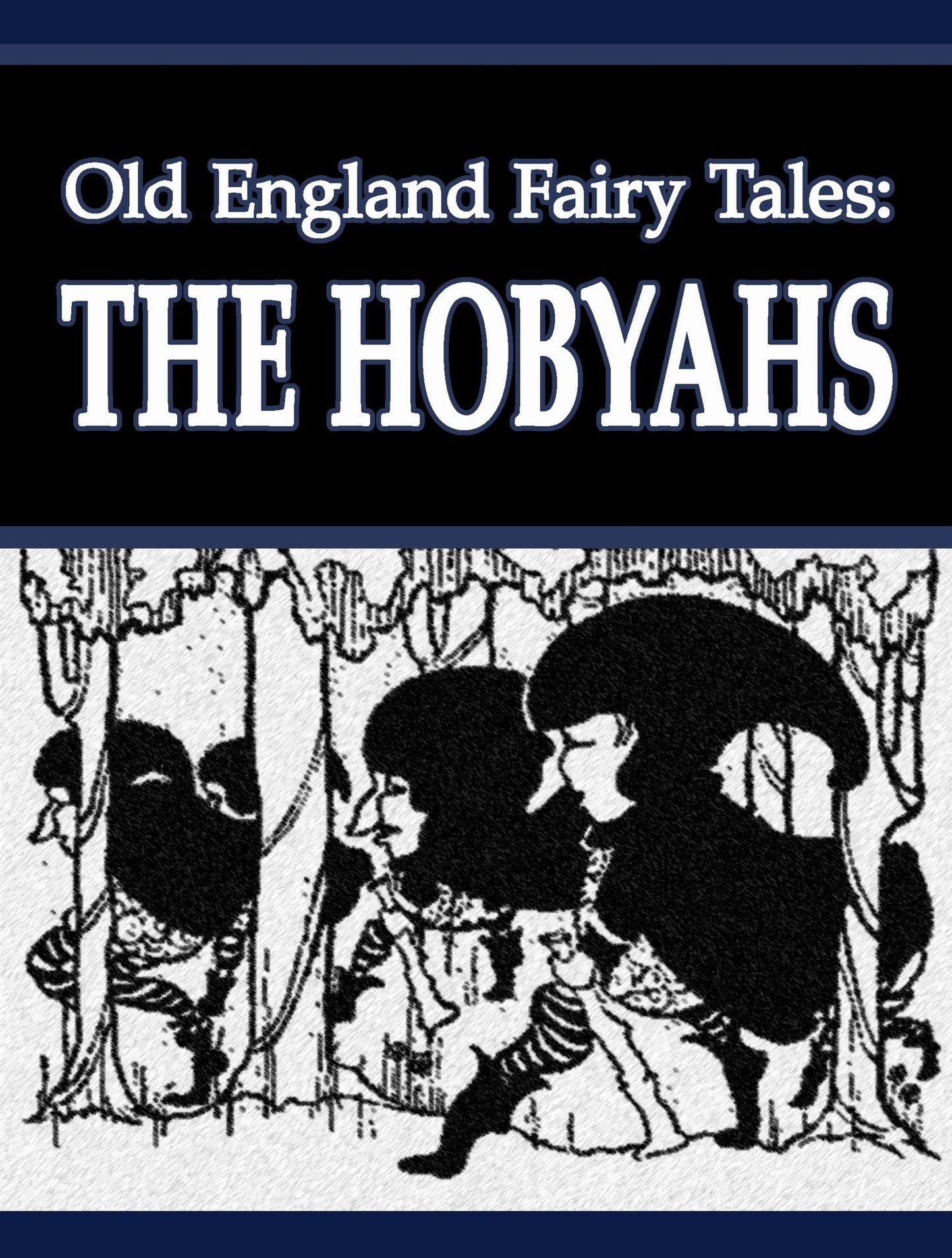 Old England Fairy Tales: The Hobyahs