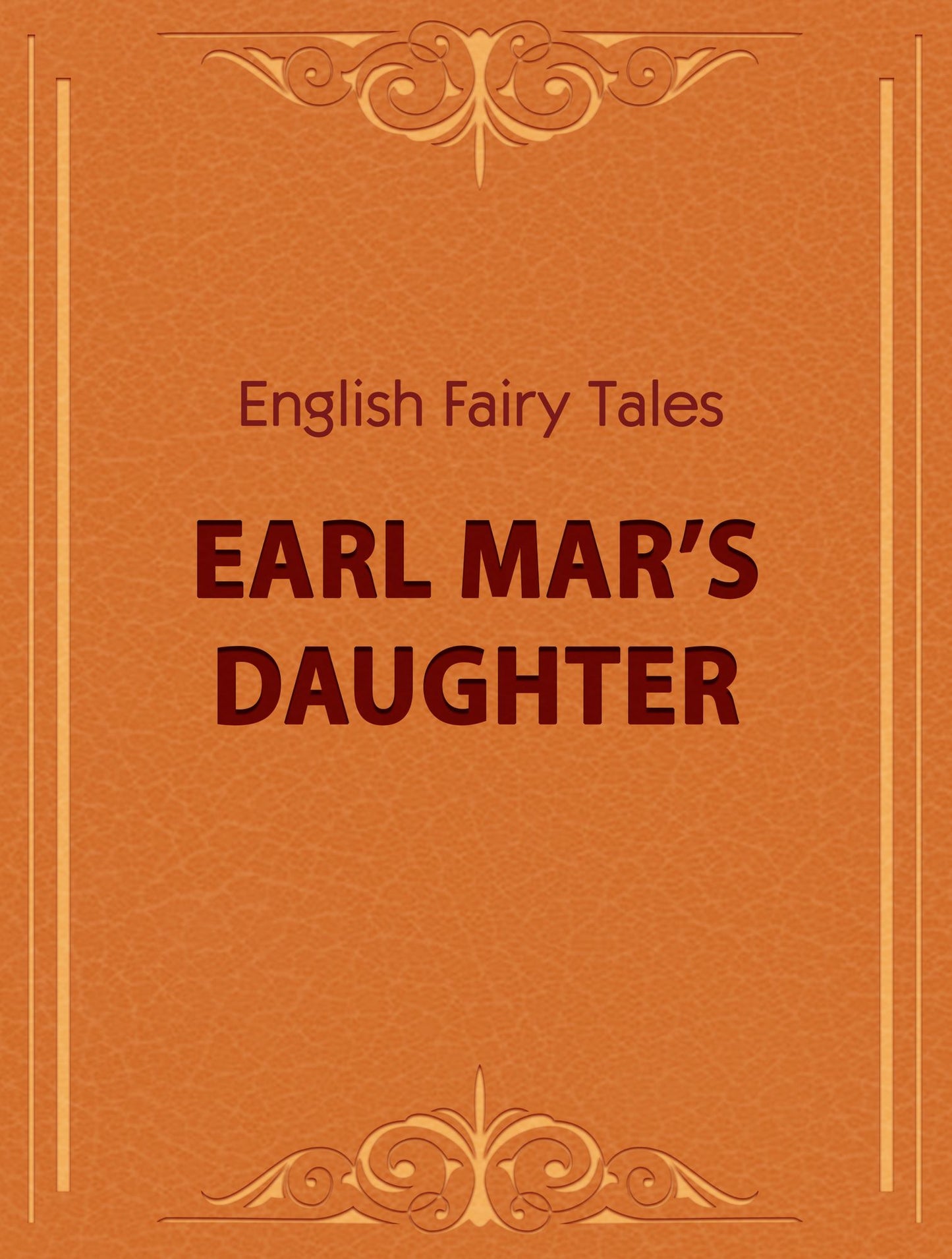 English Fairy Tales: Earl Mars Daughter