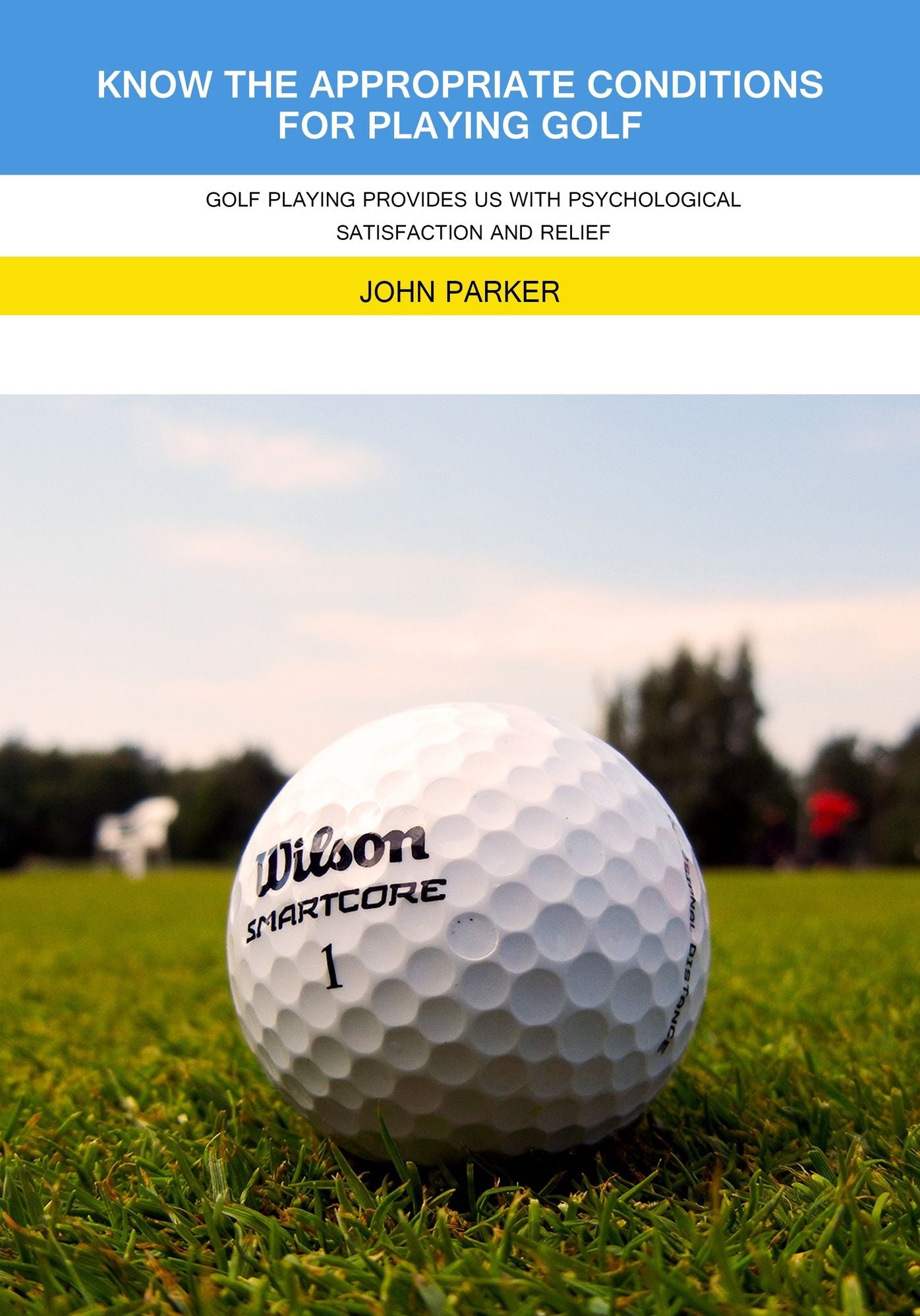 KNOW THE APPROPRIATE CONDITIONS FOR PLAYING GOLF