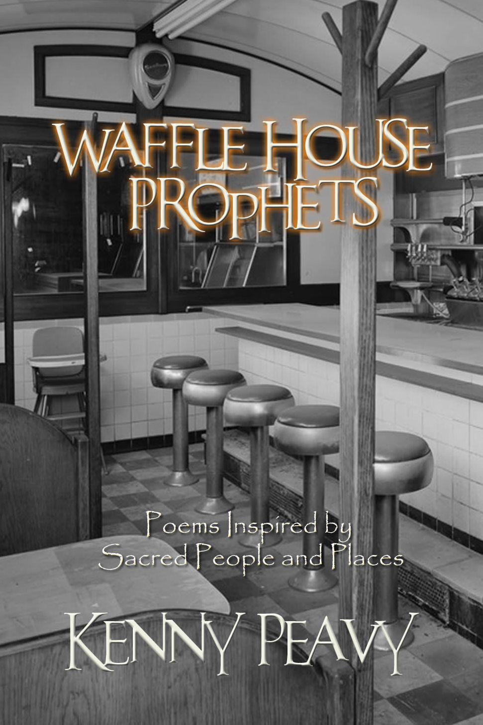 Waffle House Prophets, Poems Inspired by Sacred People and Places