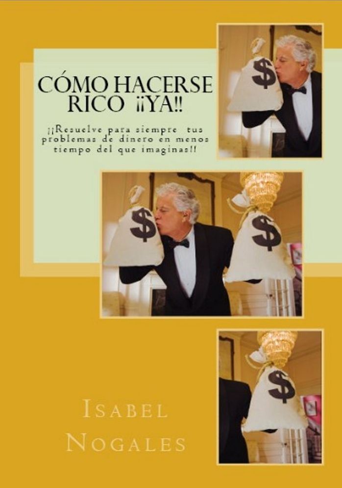 Comó hacerse rico ¡¡YA!!: Aprende a solucionar para siempre tus problemas de dinero