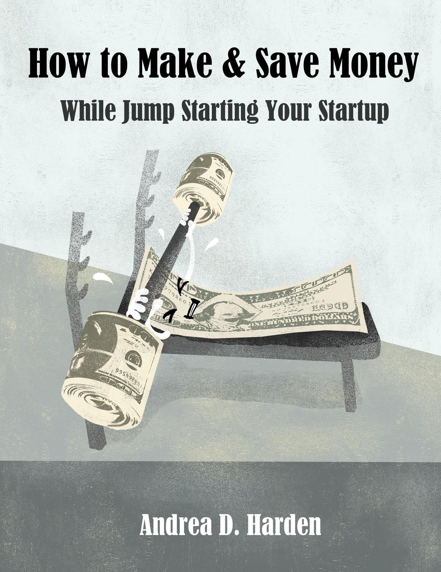 How to Make & Save Money While Jump Starting Your Startup