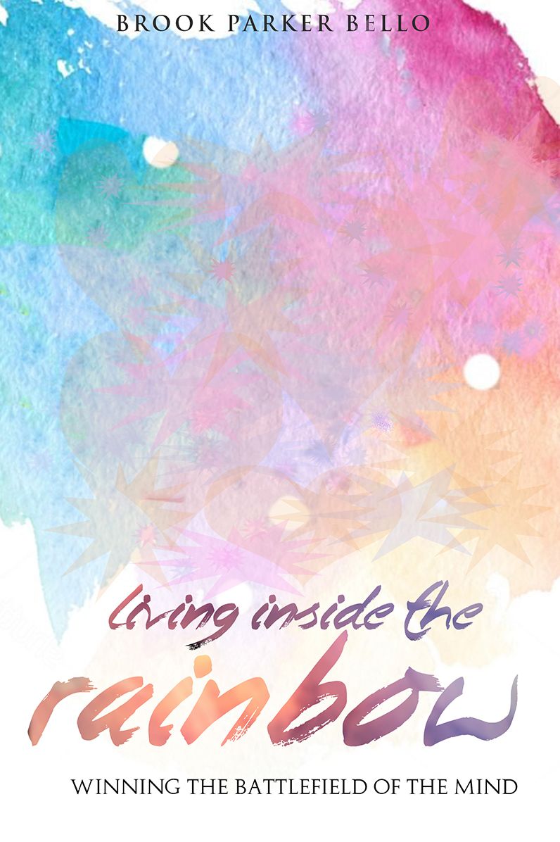 Living Inside The Rainbow: Winning The Battlefield of The Mind After Human Trafficking & Mental Bondage