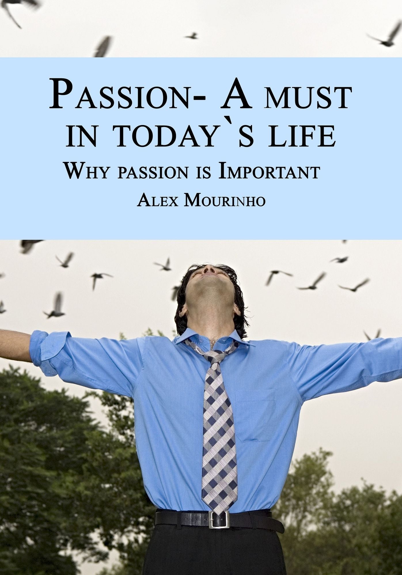 Passion- A must in today`s life: Why passion is Important