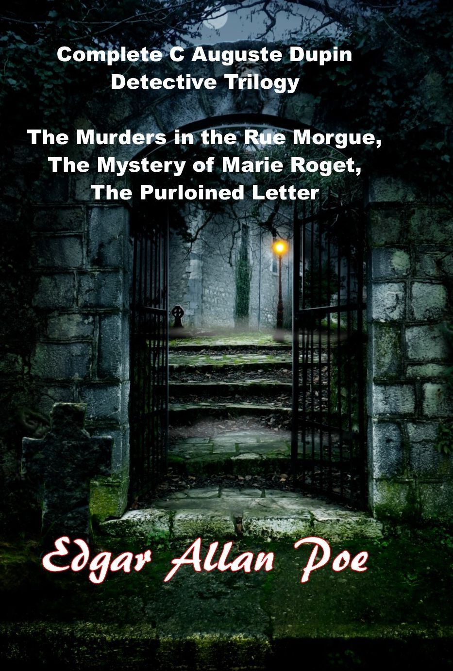 Edgar Allan Poe Complete C Auguste Dupin Detective Trilogy