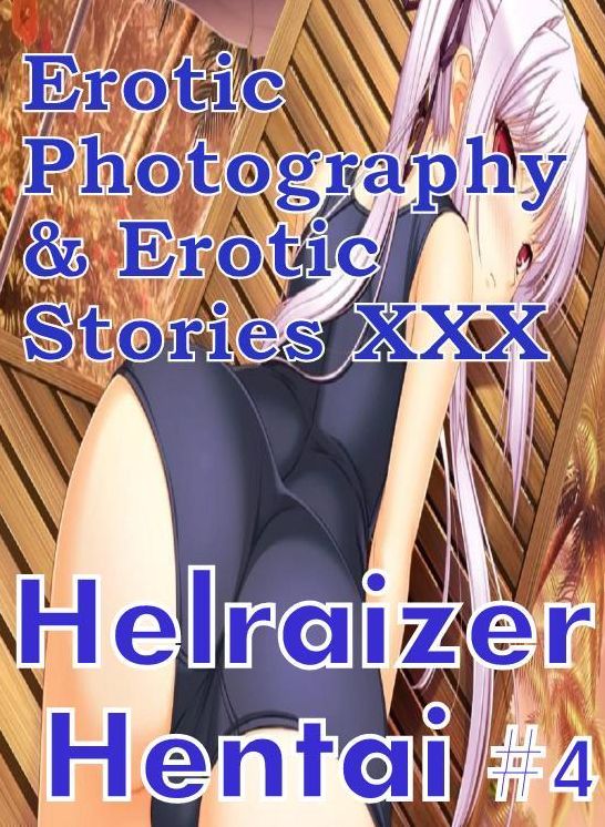 Erotic Hantai: Erotic Photography & Erotic Stories XXX Helraizer Hentai #4 ( Erotic Photography, Erotic Stories, Nude Photos, Naked, Adult Nudes, Domination, Lesbian, She-male, Gay, Fetish, Bondage, Sex, Erotic, Erotica, Hentai, Oral, Porno )