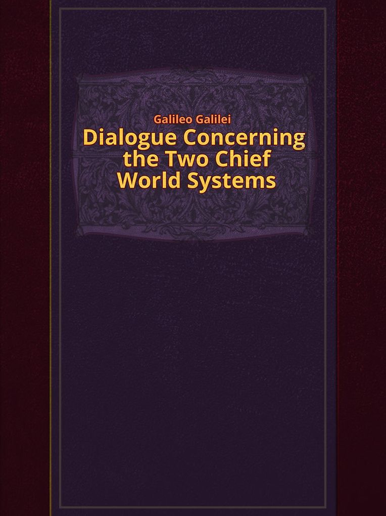Dialogue Concerning The Two Chief World Systems