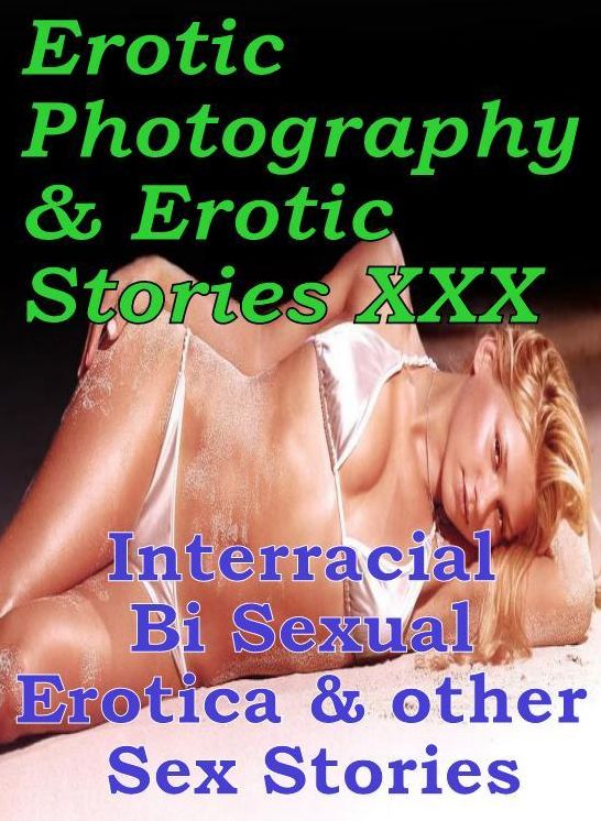 Erotica Domination: Erotic Photography & Erotic Stories XXX Interracial Bi Sexual Erotica & other Sex Stories ( Erotic Photography, Erotic Stories, Nude Photos, Naked, Adult Nudes, Domination, Lesbian, She-male, Gay, Fetish, Bondage, Sex, Erotic )
