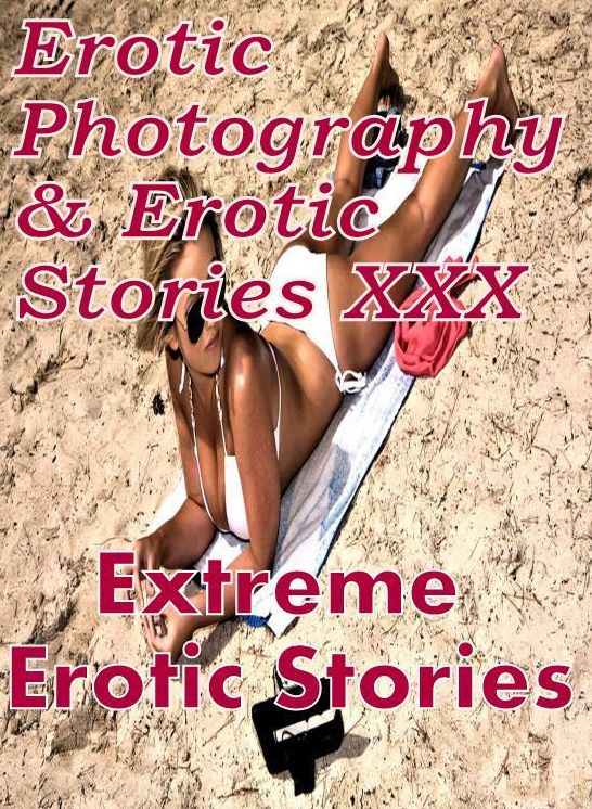 Erotica Bondage: Erotic Photography & Erotic Stories XXX Extreme Erotic Stories ( Erotic Photography, Erotic Stories, Nude Photos, Naked, Adult Nudes, Domination, Lesbian, She-male, Gay, Fetish, Bondage, Sex, Erotic, Erotica, Hentai, Oral, Porno )