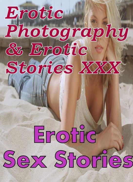 Erotic Bondage: Erotic Photography & Erotic Stories XXX Erotic Sex Stories ( Erotic Photography, Erotic Stories, Nude Photos, Naked, Adult Nudes, Domination, Lesbian, She-male, Gay, Fetish, Bondage, Sex, Erotic, Erotica, Hentai, Oral, Porno )