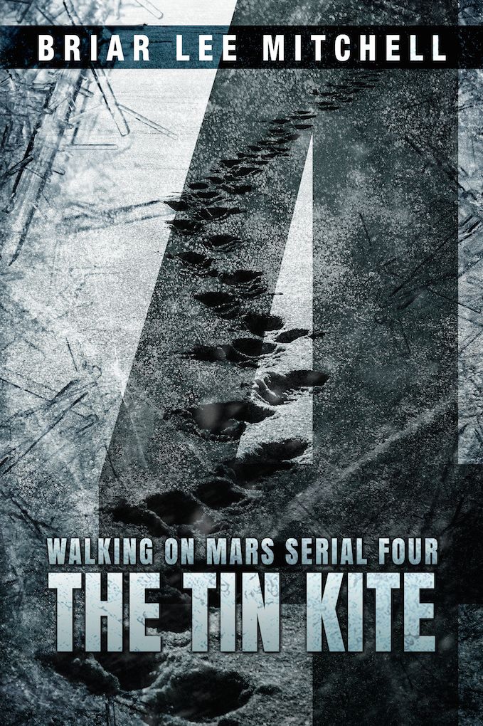 The Tin Kite: From the Journals of Samantha Bloodworth (Walking on Mars Serial 4)