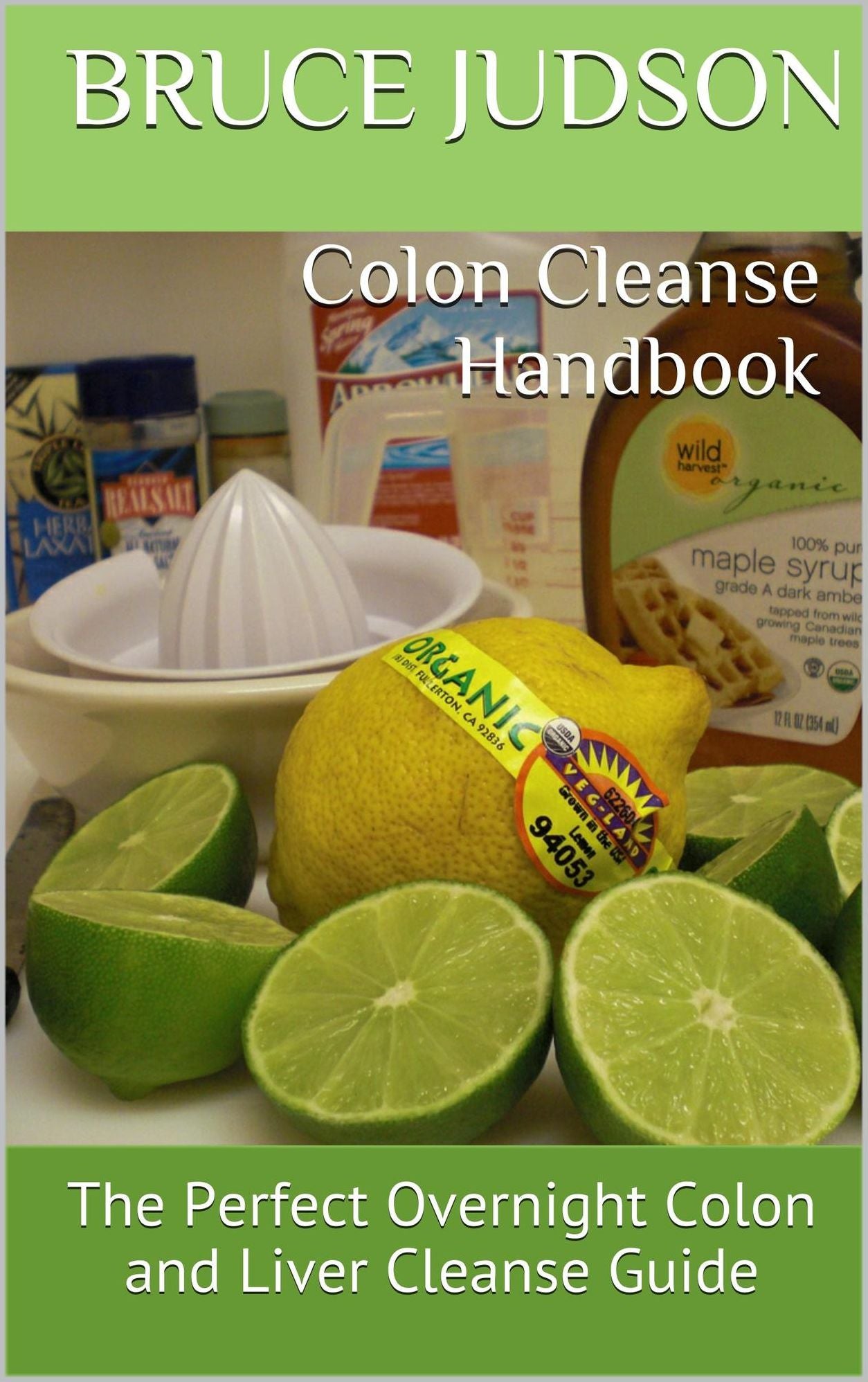 Colon Cleanse Handbook: The Perfect Overnight Colon and Liver Cleanse Guide