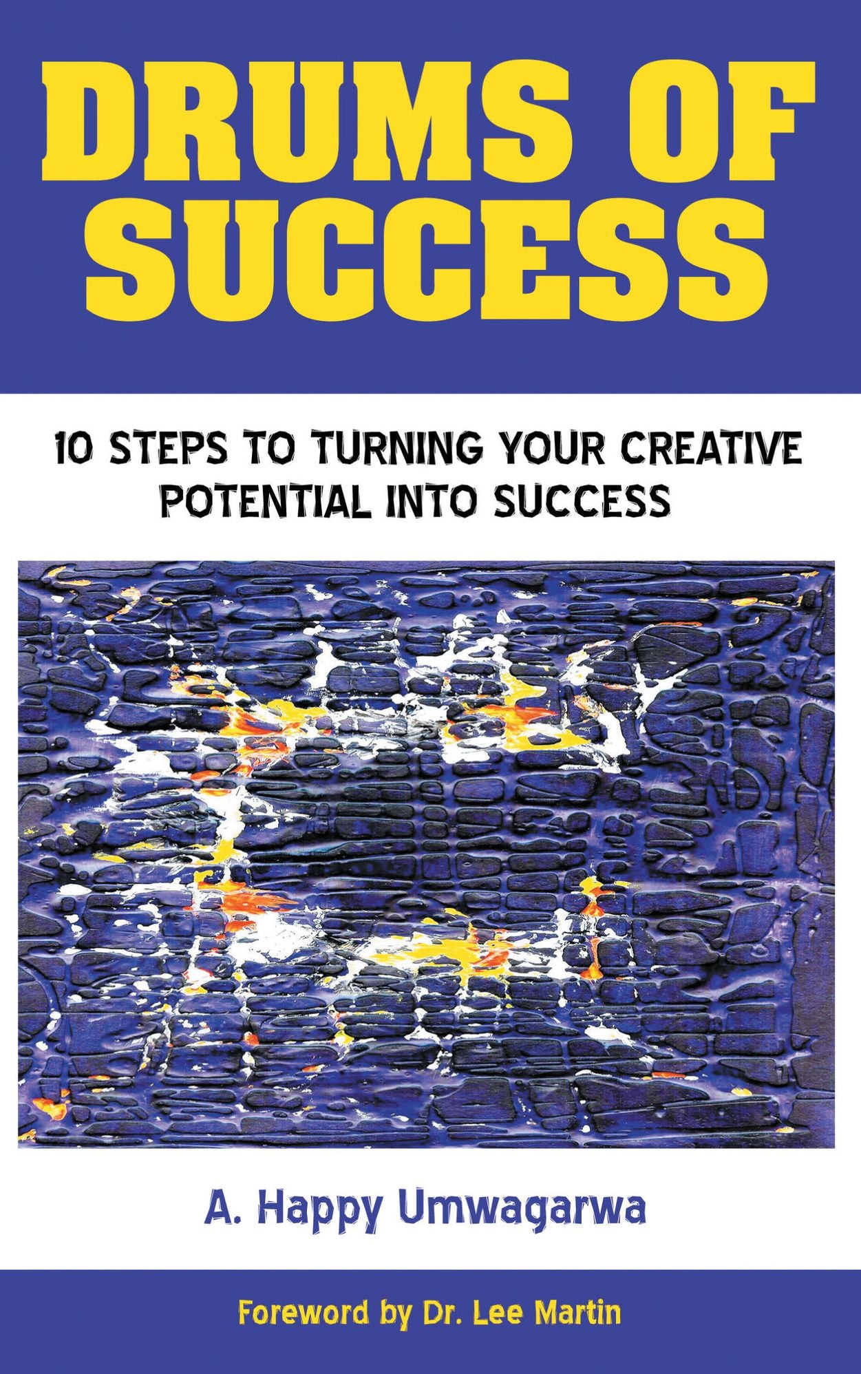Drums of Success: 10 Steps to Turning Your Creative Potential into Success
