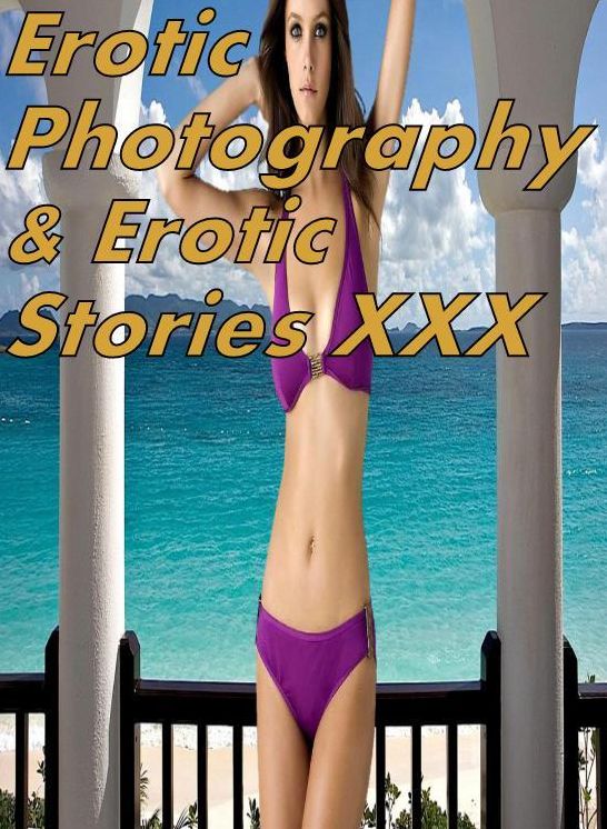 Erotic Adult: Erotic Photography & Erotic Stories XXX Nude ( Erotic Photography, Erotic Stories, Nude Photos, Naked, Adult Nudes, Domination, Lesbian, She-male, Gay, Fetish, Bondage, Sex, Erotic, Erotica, Hentai, Oral, Porno )