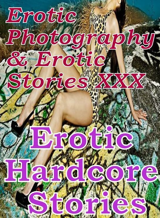 Erotica Teen: Erotic Photography & Erotic Stories XXX Erotic Hardcore Stories ( Erotic Photography, Erotic Stories, Nude Photos, Naked, Adult Nudes, Domination, Lesbian, She-male, Gay, Fetish, Bondage, Sex, Erotic, Erotica, Hentai, Oral, Porno )