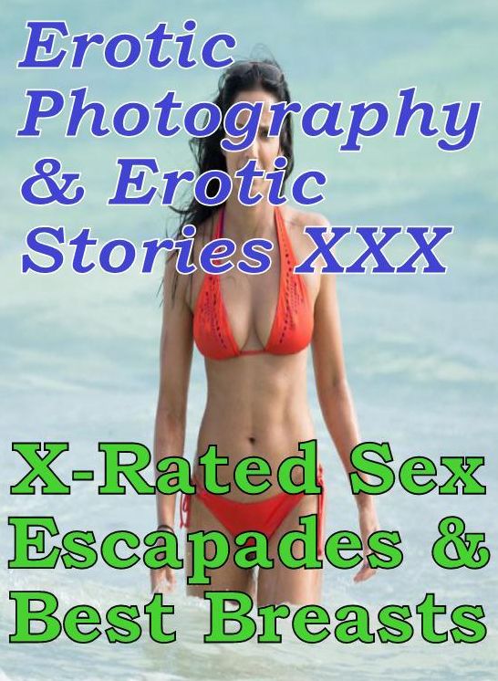 Erotica Nudes: Erotic Photography & Erotic Stories XXX X-Rated Sex Escapades & Best Breasts ( Erotic Photography, Erotic Stories, Nude Photos, Naked, Adult Nudes, Domination, Lesbian, She-male, Gay, Fetish, Bondage, Sex, Erotic, Erotica, Hentai, Oral )