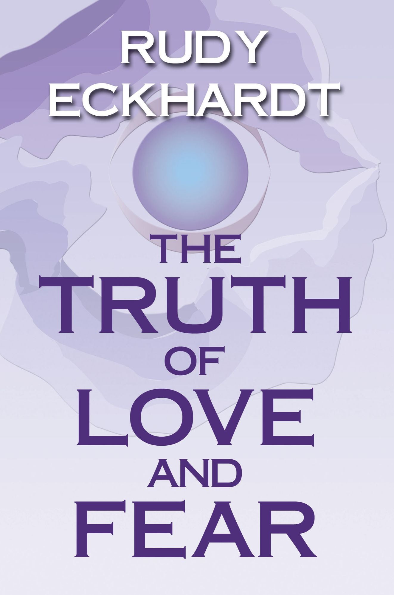 The Truth of Love and Fear