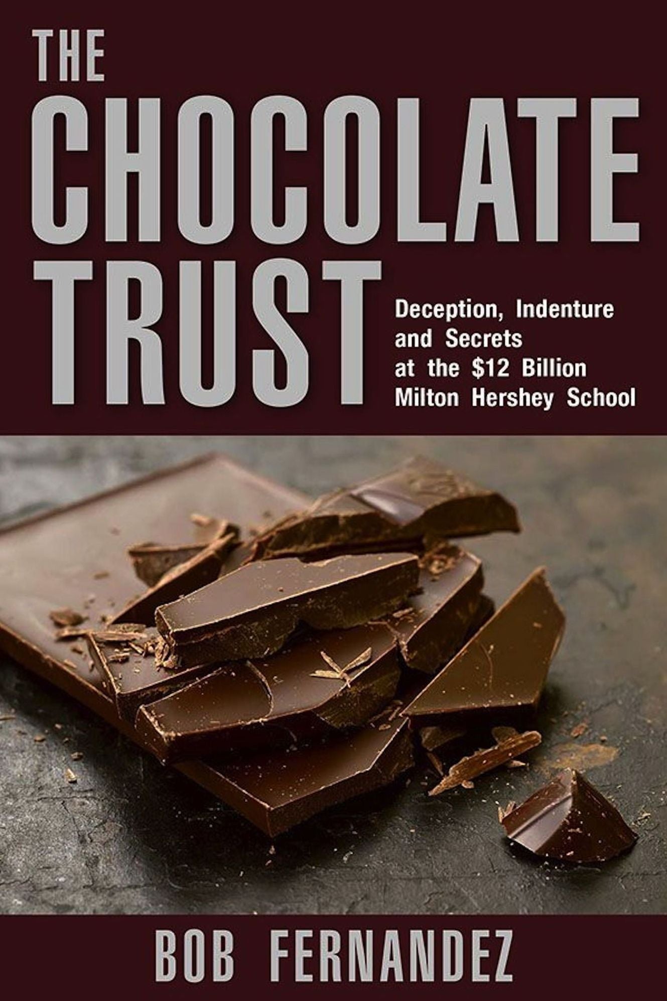 The Chocolate Trust: Deception, Indenture and Secrets at the $12 Billion Milton Hershey School