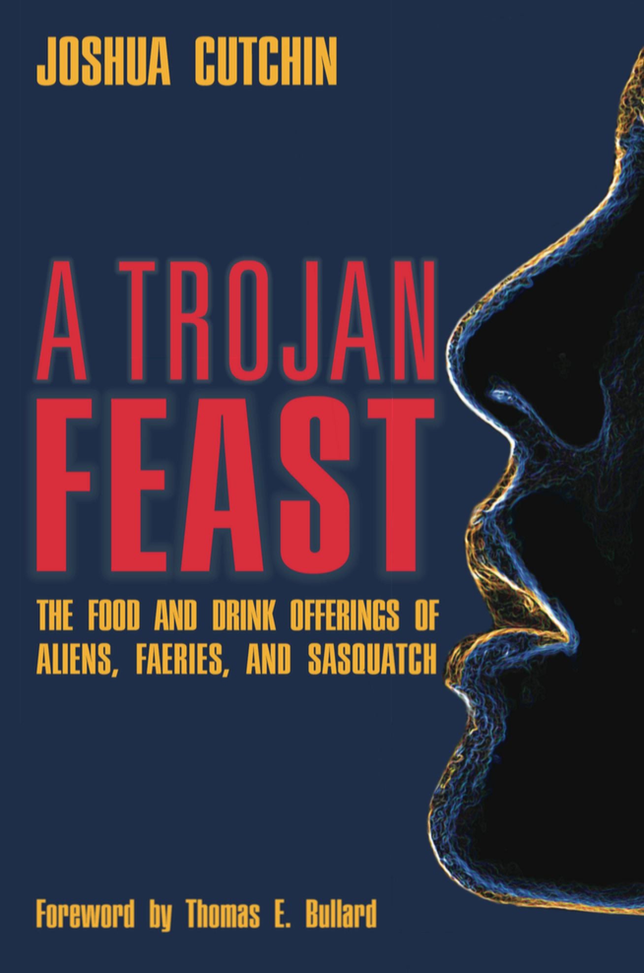 A Trojan Feast: The Food and Drink Offerings of Aliens, Faeries, and Sasquatch
