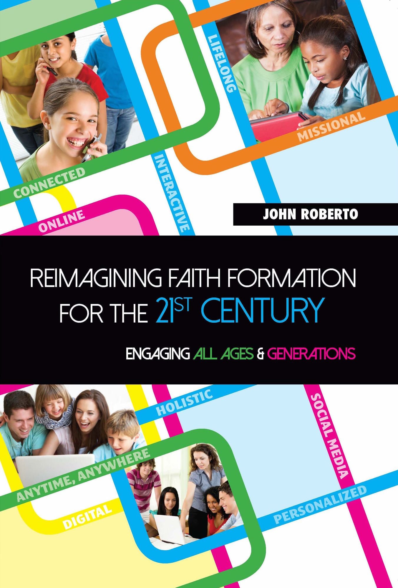Reimagining Faith Formation for the 21st Century