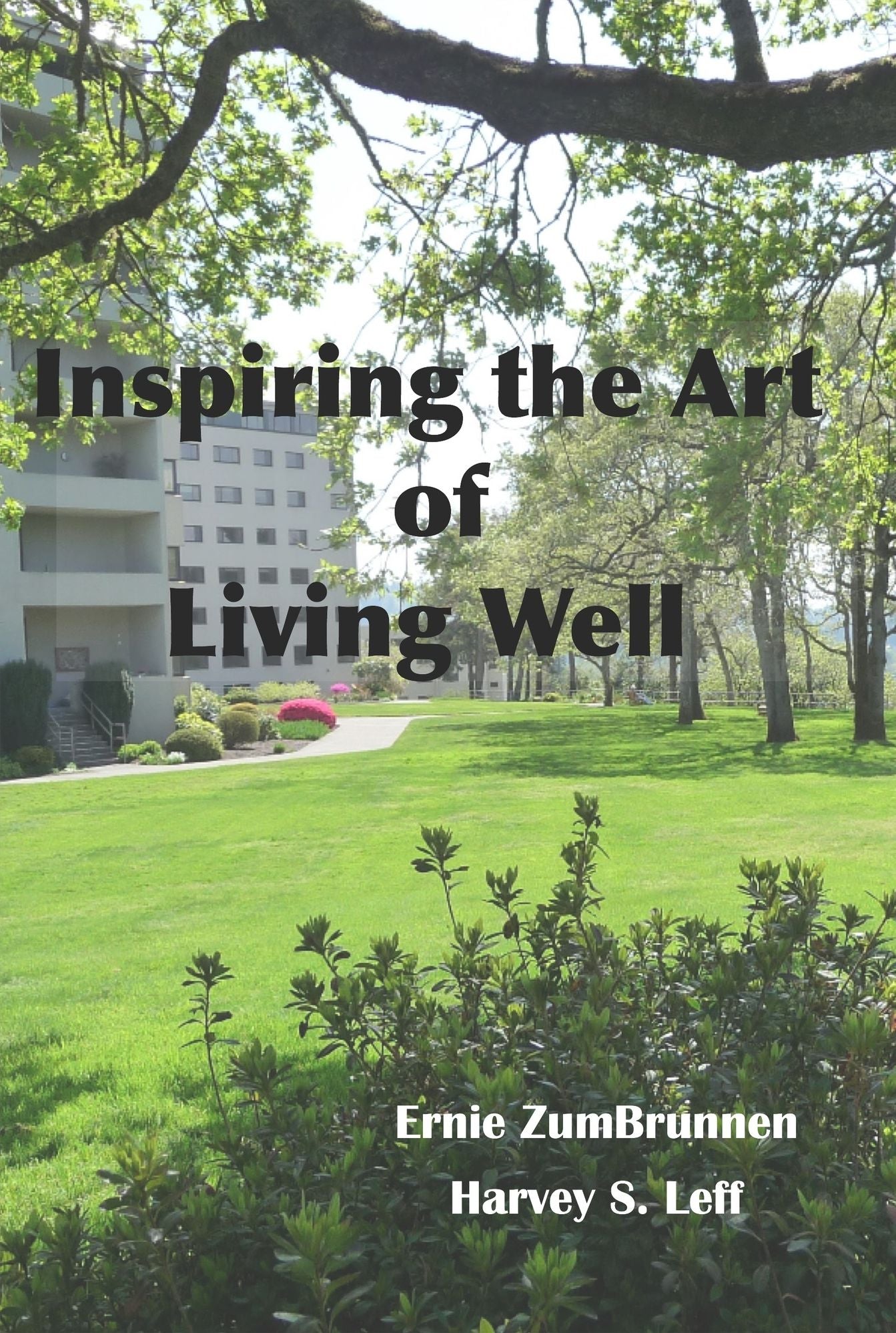 Inspiring the Art of Living Well: Vivid recollections of important memories and notable events during the long lives of seniors whose home is indeed Inspiring the Art of Living Well