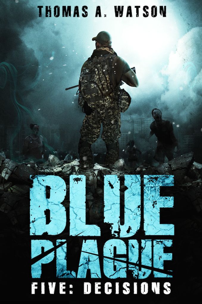 Blue Plague: Decisions (Blue Plague Book 5)
