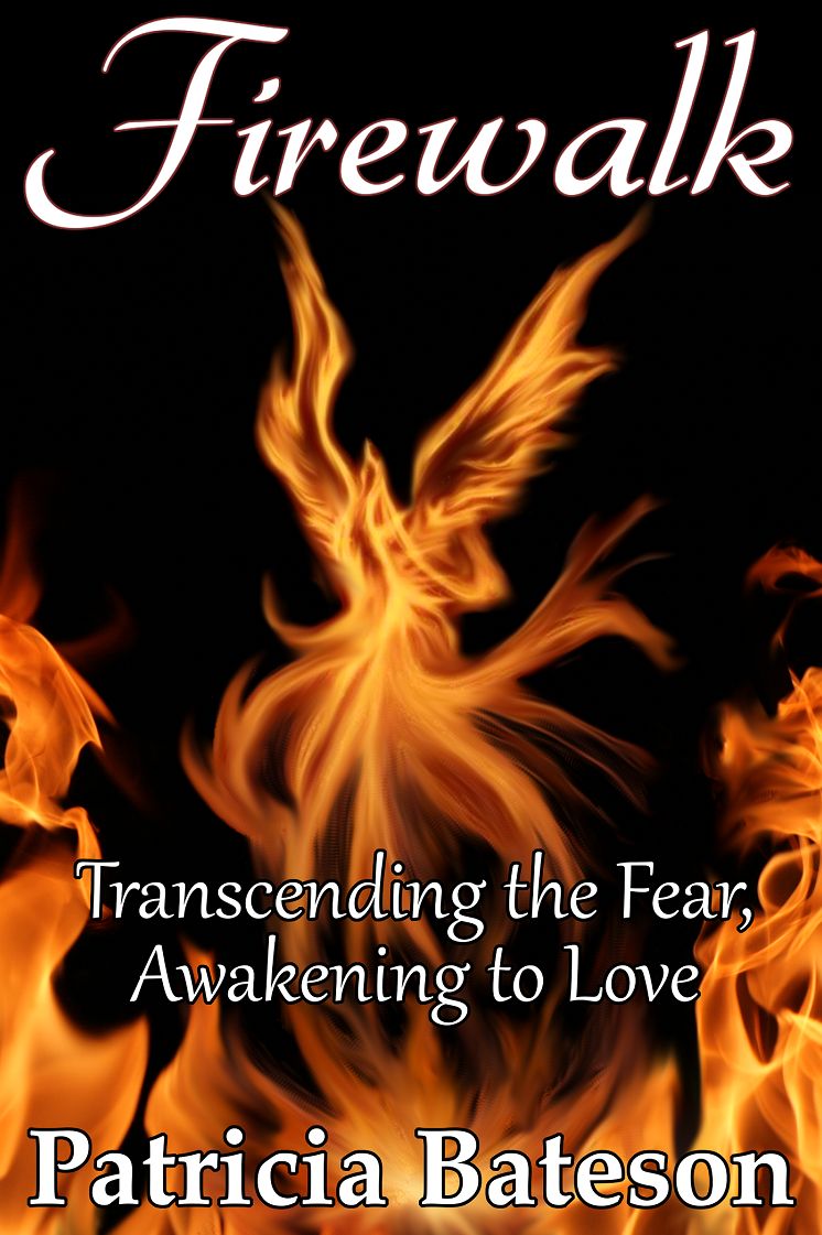 Firewalk: Transcending the Fear, Awakening to Love