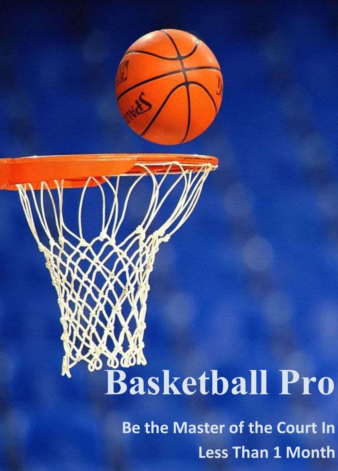 Basketball Pro: Be the Master of the Court In Less Than 1 Month