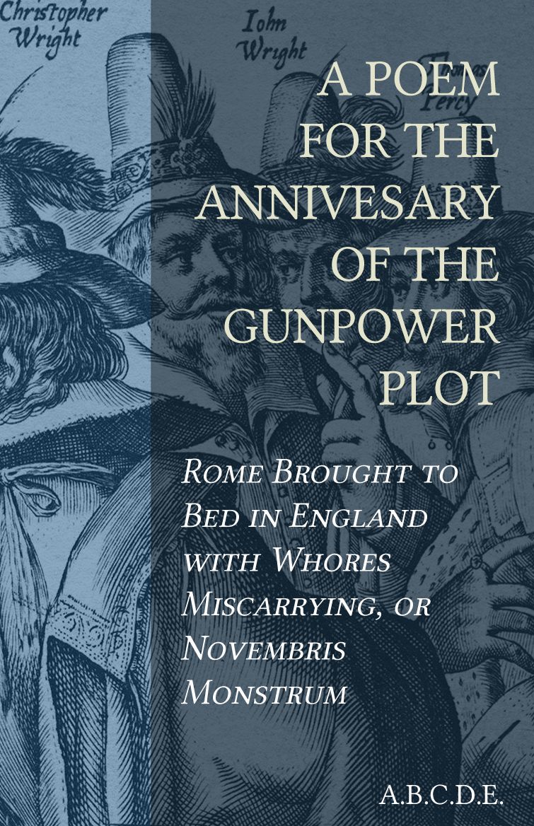 A Poem for the Anniversary of the Gunpowder Plot: Rome Brought to Bed in England with Whores Miscarrying