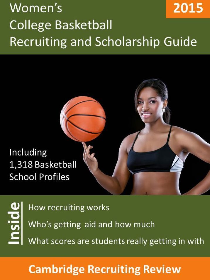 Women's College Basketball Recruiting and Scholarship Guide including 1,318 Basketball School Profiles