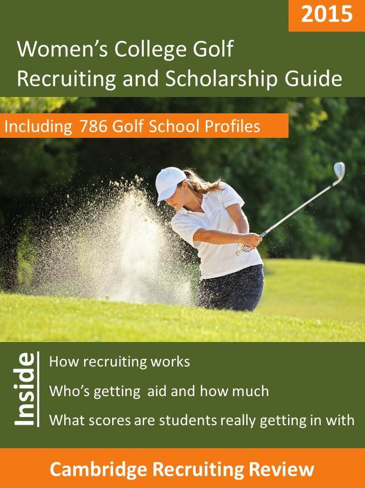 Women's College Golf Recruiting and Scholarship Guide Including 786 Golf School Profiles