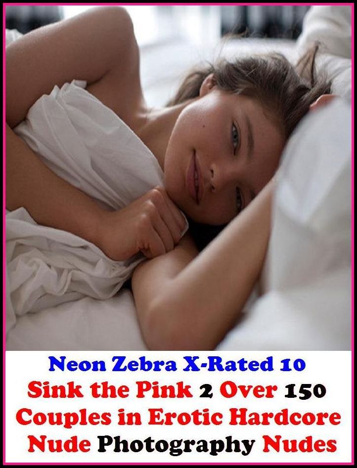 Bondage Stories:	Neon Zebra X-Rated 10! Sink the Pink 2 Over 150 Couples in Erotic Hardcore Nude Photography Nudes ( Erotic Photography, Erotic Stories, Nude Photos, Naked , Adult Nudes, Breast, Domination, Bare Ass, Lesbian, She-male )