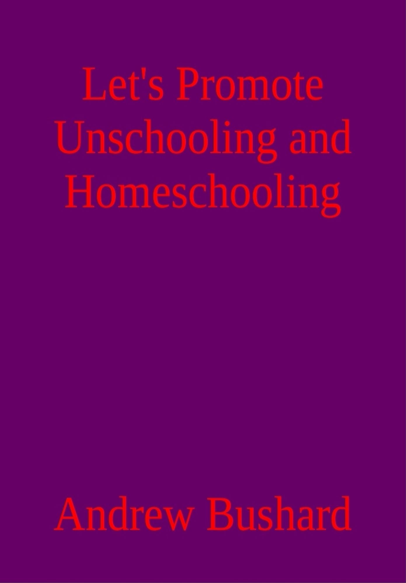 Let's Promote Unschooling and Homeschooling: A Poetry Anthology
