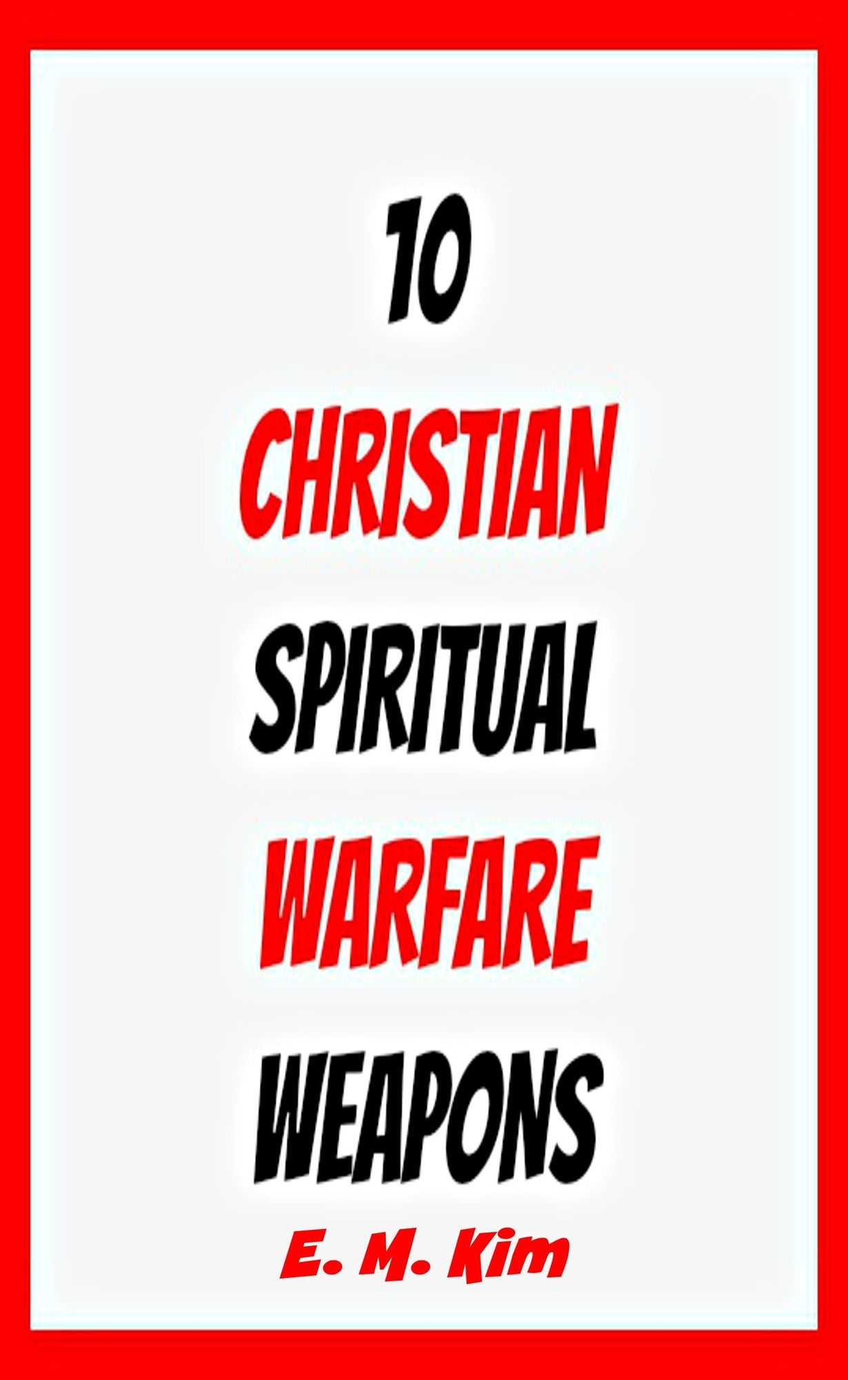 10 Christian Spiritual Warfare Weapons