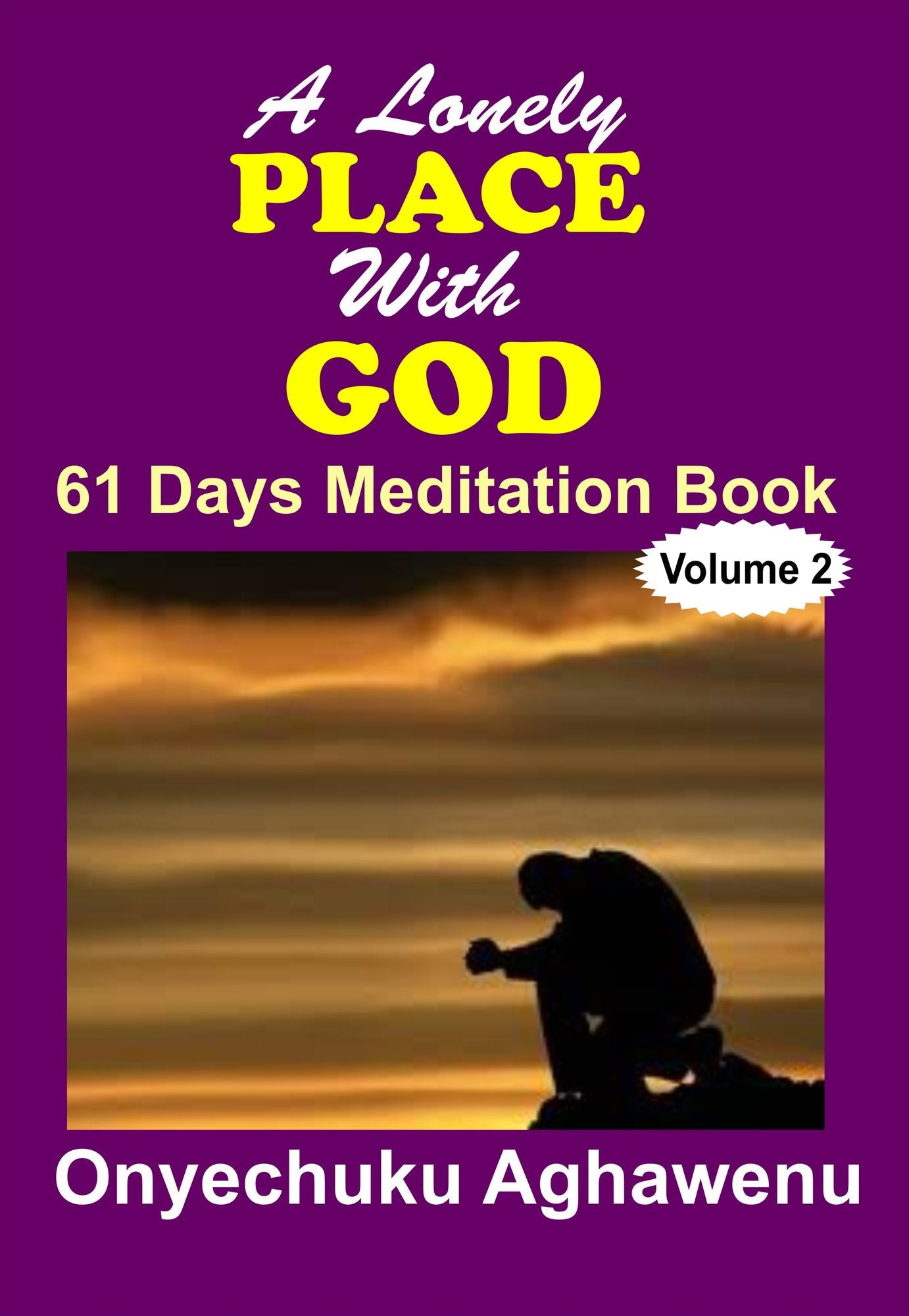 A Lonely Place With God 61 Days Meditation Book Volume 2