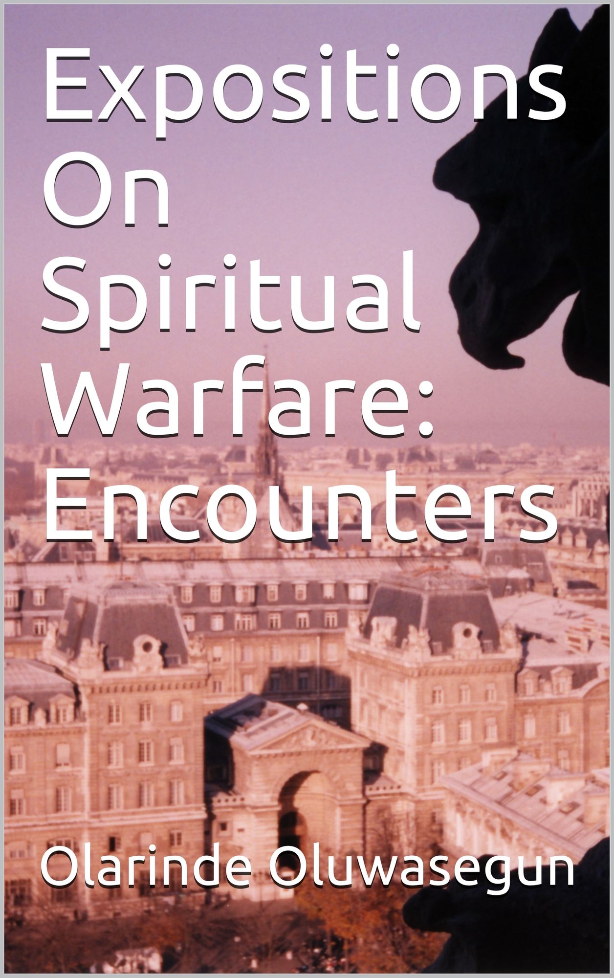 Expositions On Spiritual Warfare: Encounters Volume 3