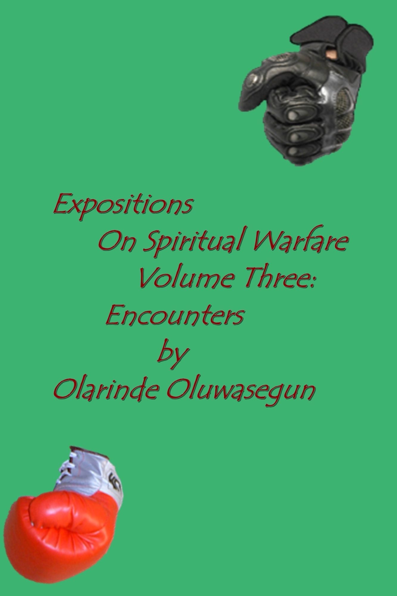 Expositions On Spiritual Warfare: Encounters Volume 3