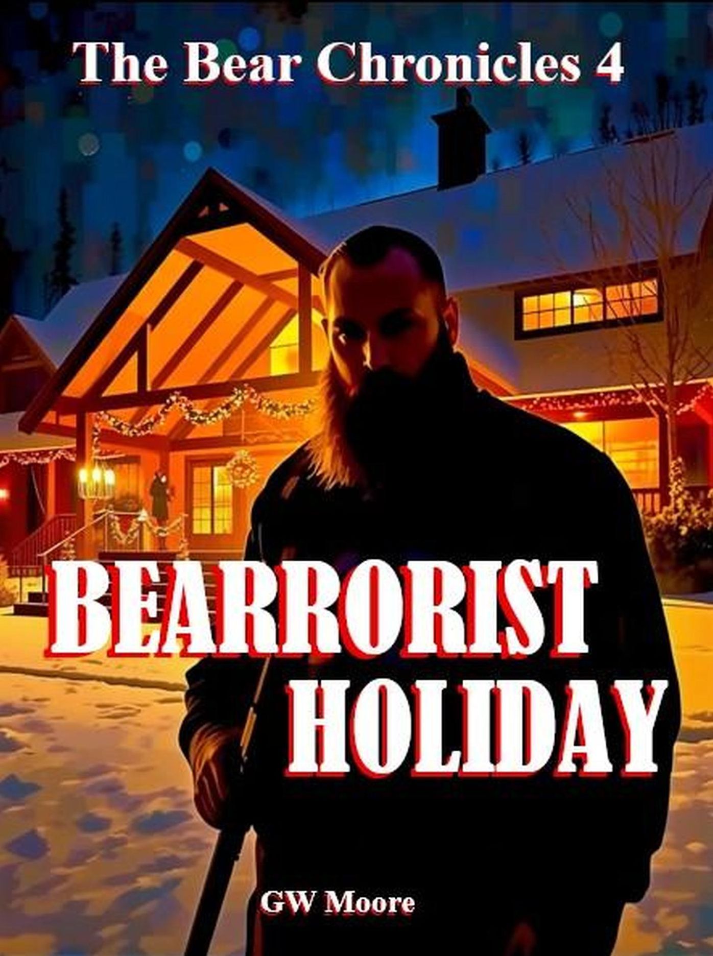 Bearrorist Holiday: Bear Chronicles Book 4