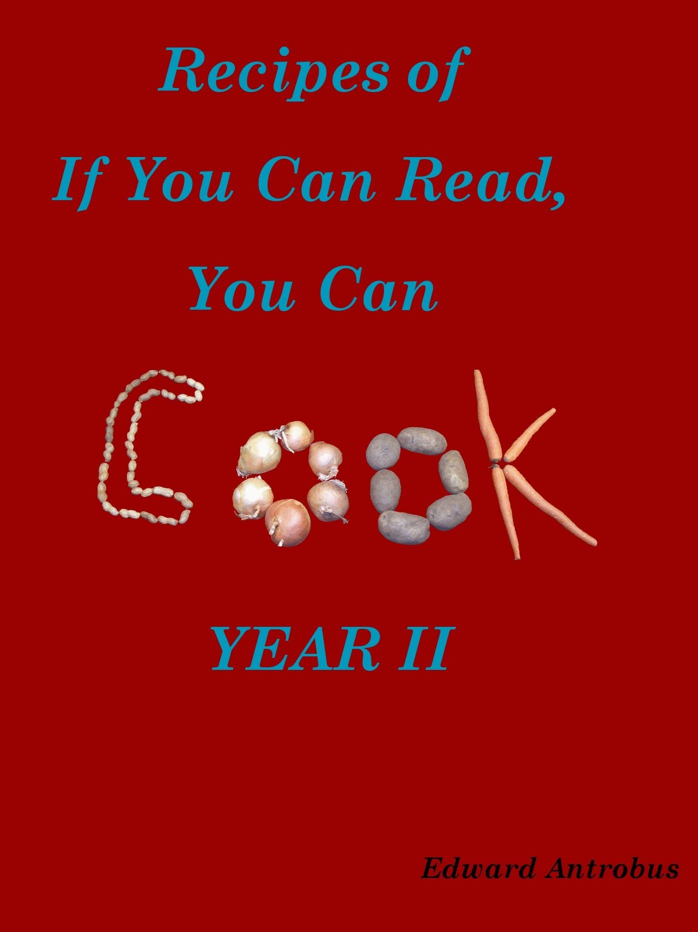 Recipes of If You Can Read, You Can Cook: Year II