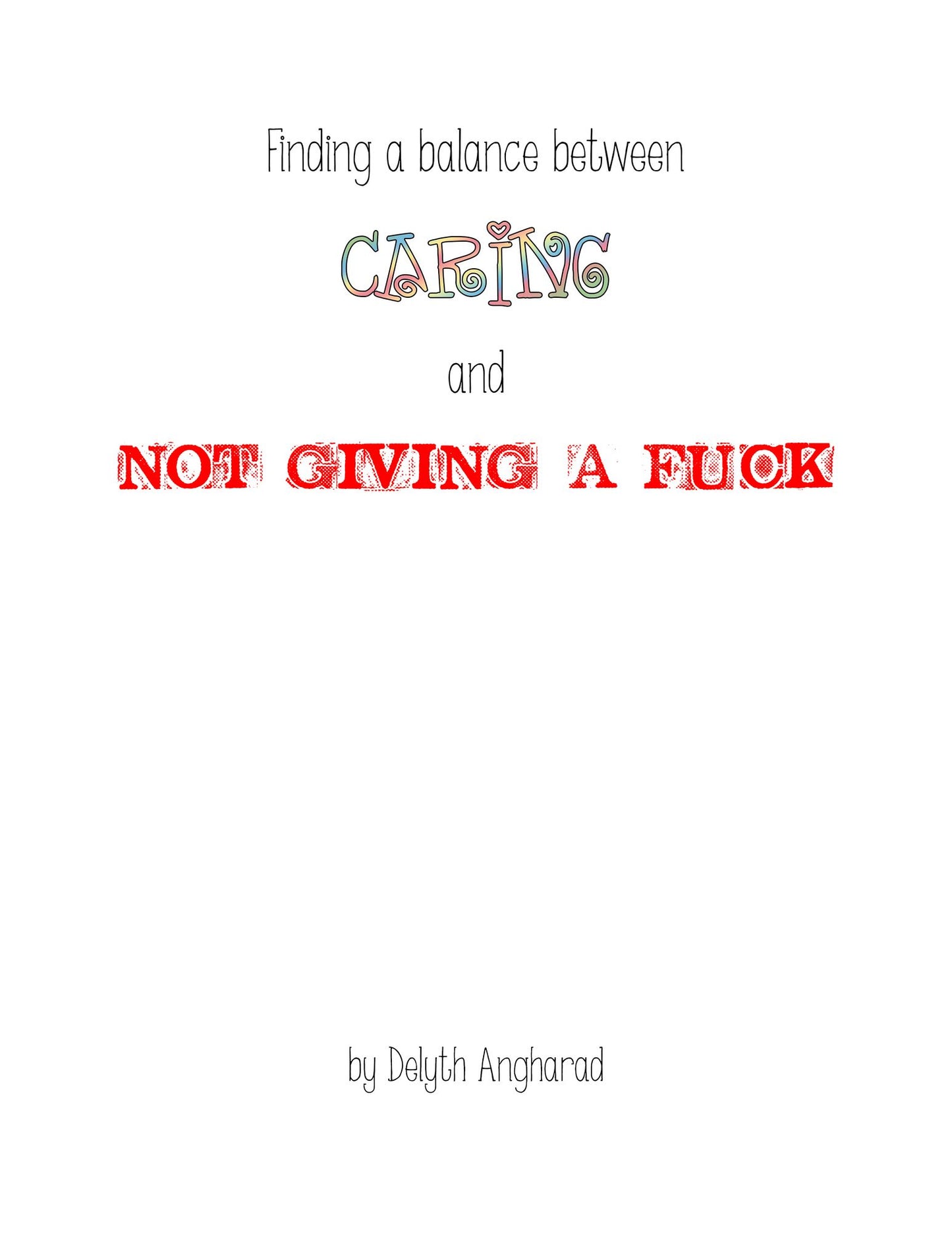 Finding a balance between Caring and Not Giving a Fuck