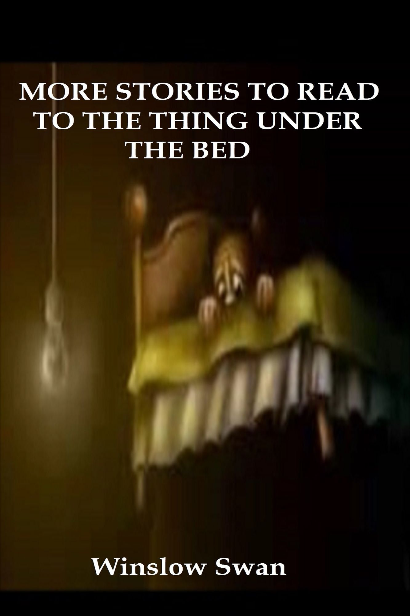 More Stories To Read To The Thing Under The Bed