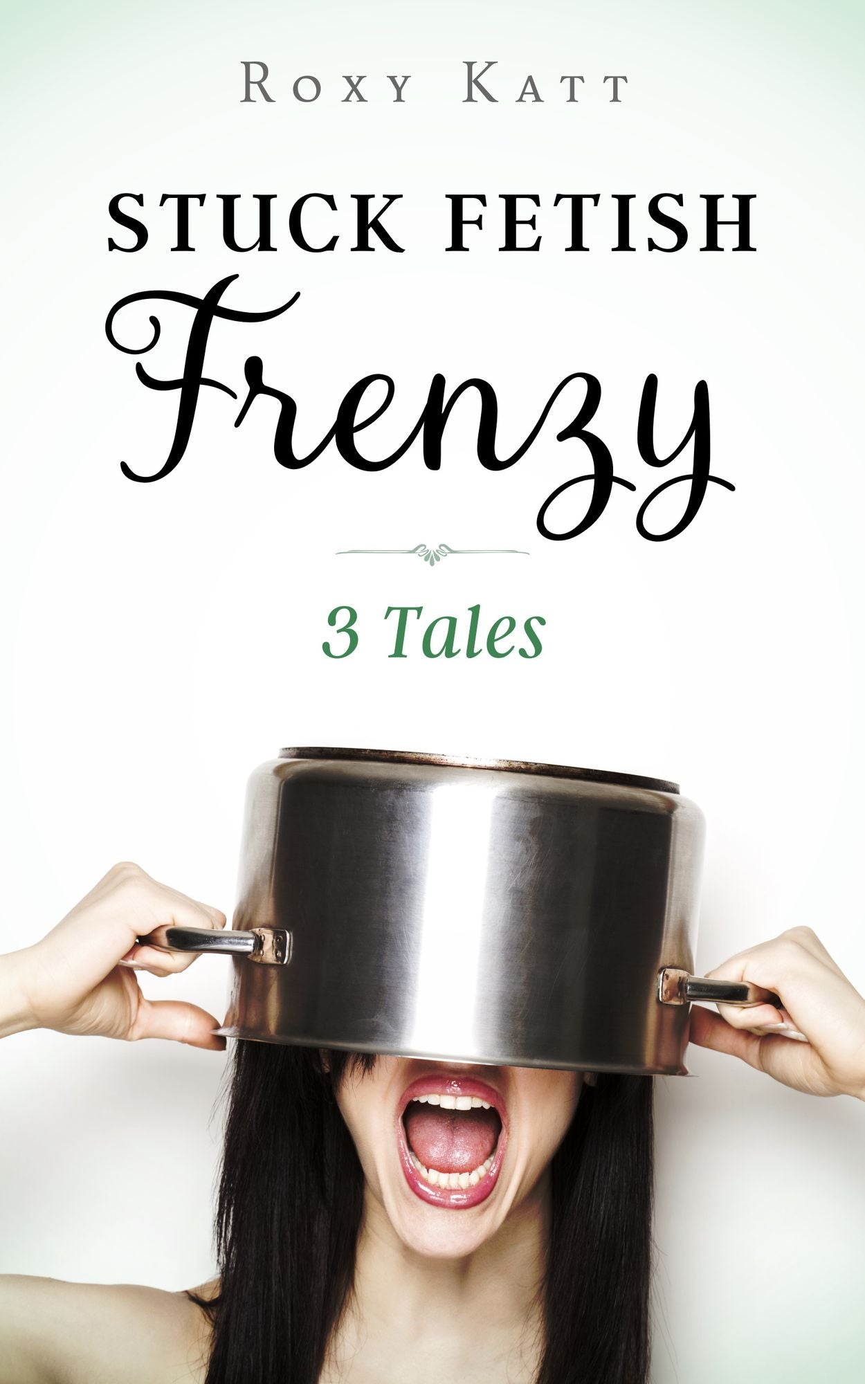 Stuck Fetish Frenzy: 3 Tales
