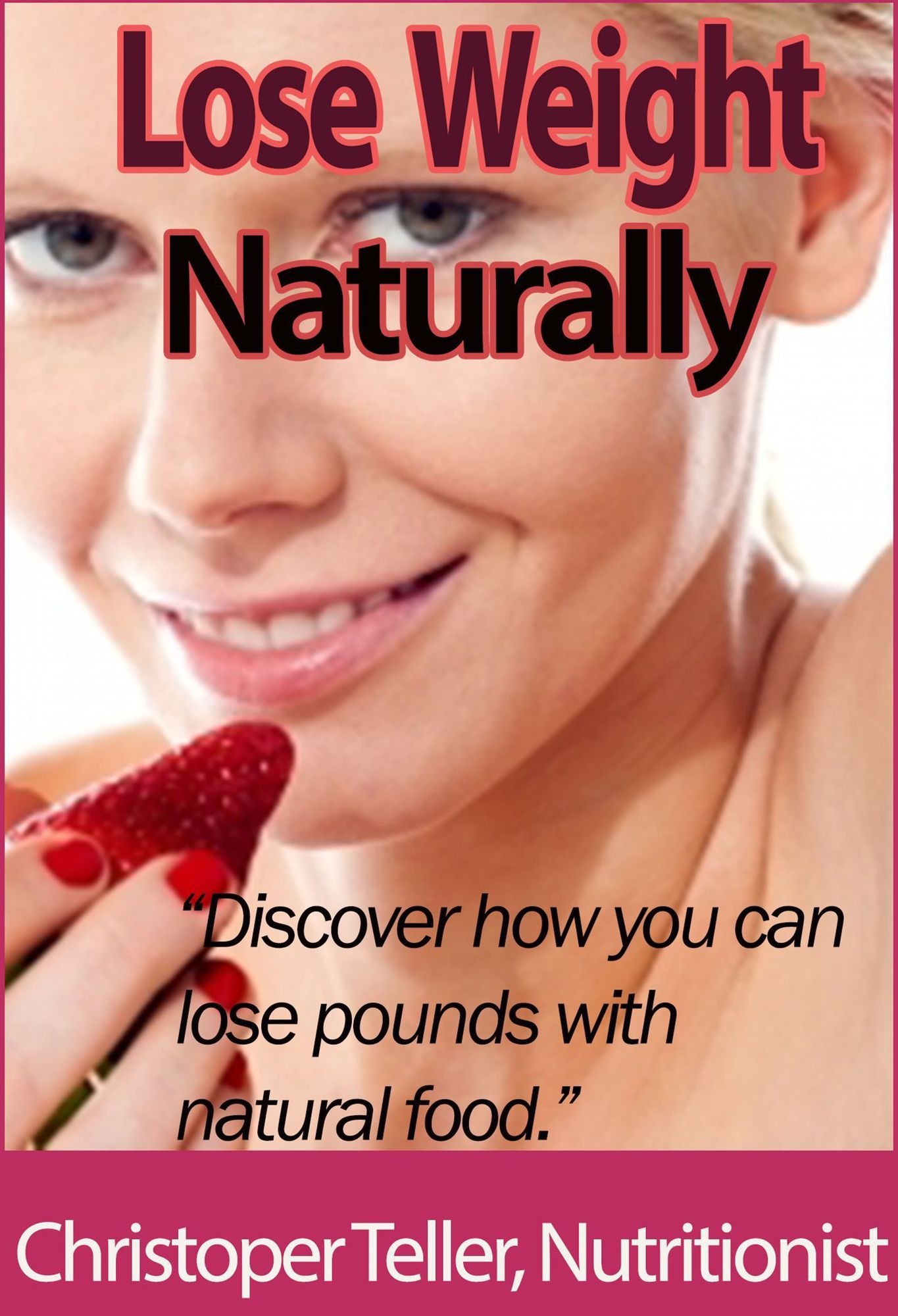 Lose Weight Naturally: Discover how you can lose pounds with natural food