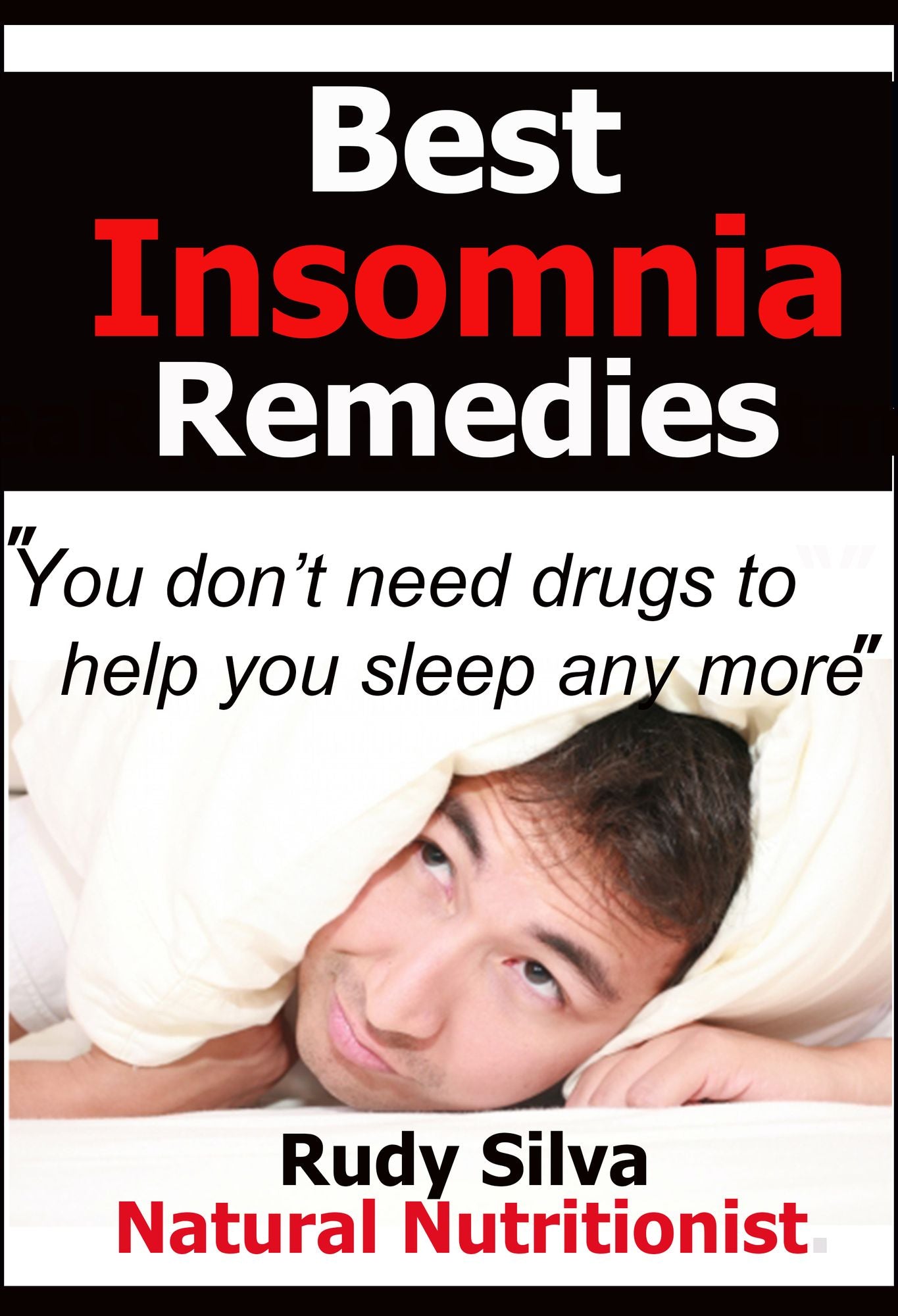 Best Insomnia Remedies: Using Insomnia Remedies, Herbs, Insomnia Treatment, and Anxiety Relief for an Insomnia Cure