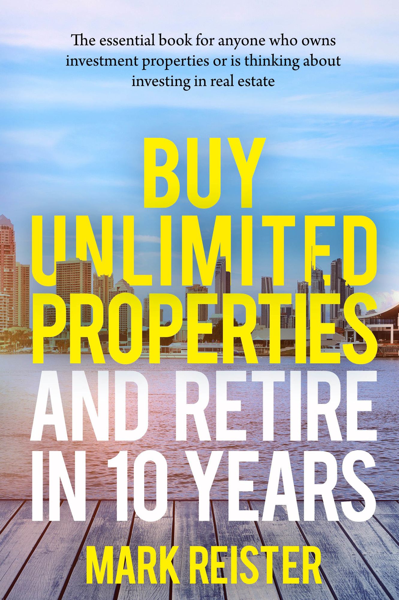 Buy Unlimited Properties and Retire in 10 Years