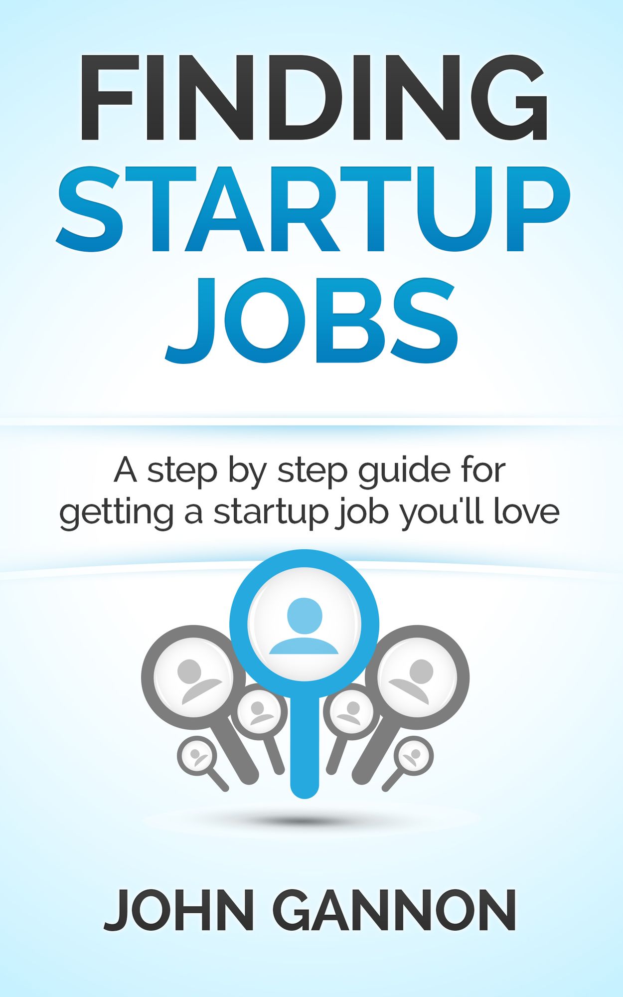 Finding Startup Jobs: A Step By Step Guide For Getting A Startup Job You'll Love