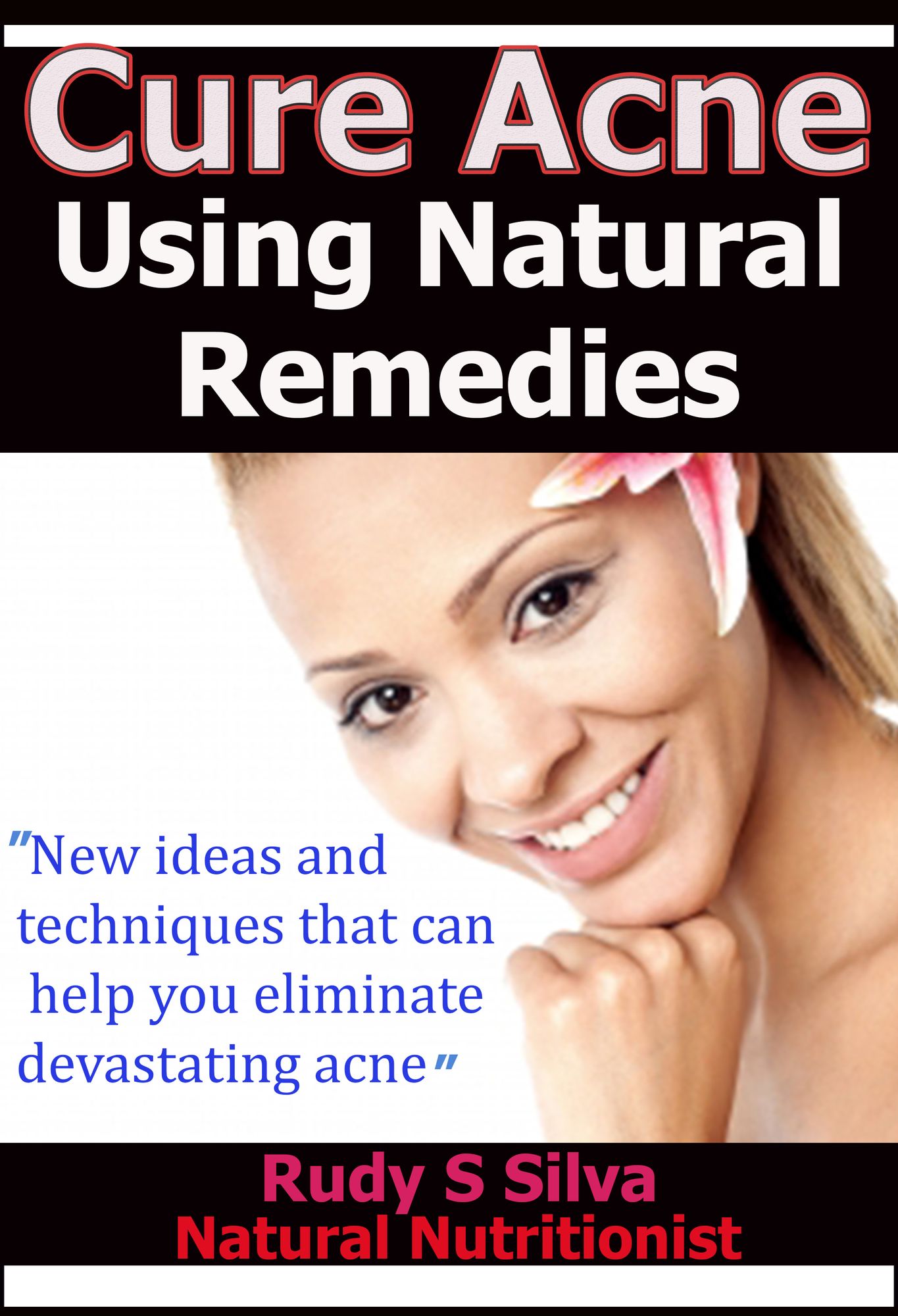 Cure Acne Using Natural Remedies: New ideas and techniques to can help you eliminate devastating acne.